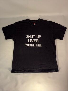 SHUP UP LIVER, YOU'RE FINE Y2K HUMOUR HANES TAGLESS BLACK SHORT SLEEVE T-SHIRT